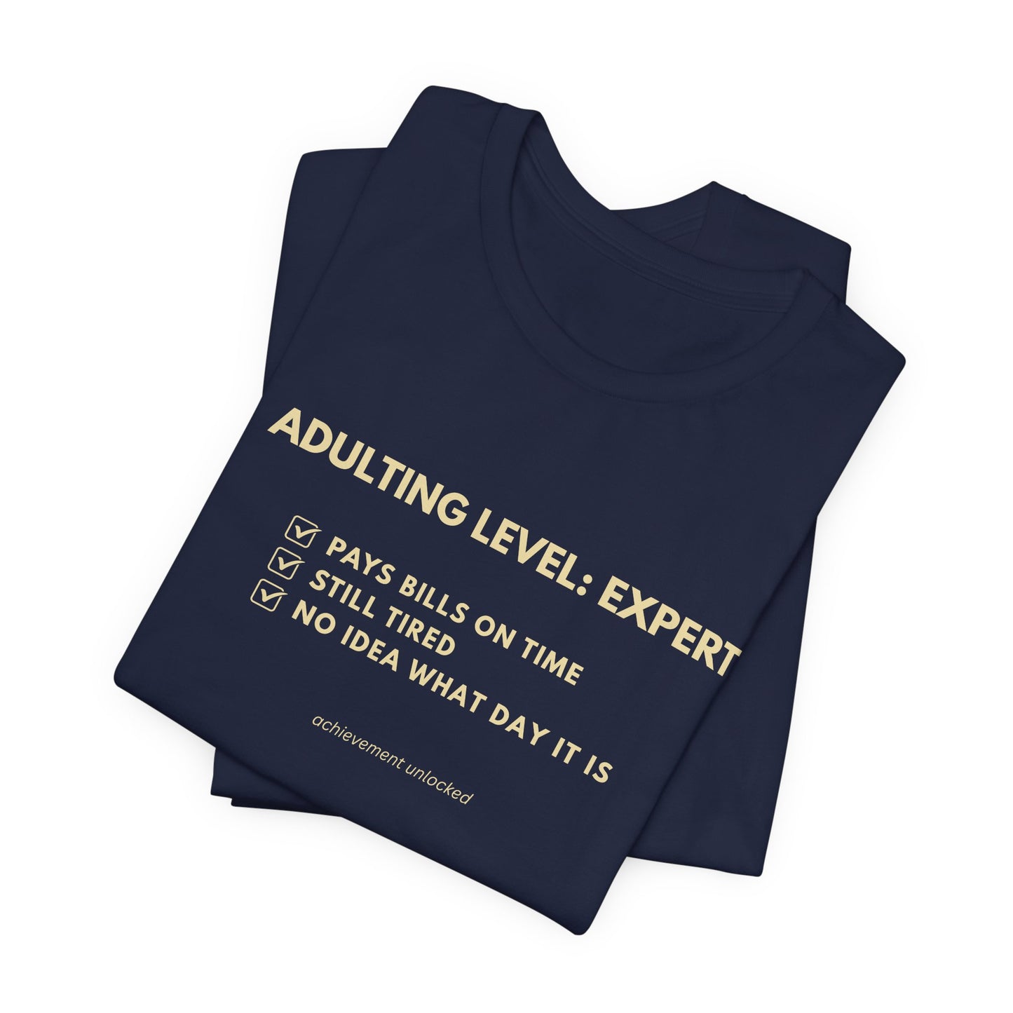 Adulting Level: Expert Tee - (unisex t-shirt)