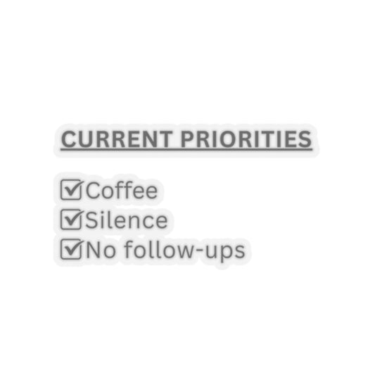 Current Priorities Sticker | Funny Checklist Humor