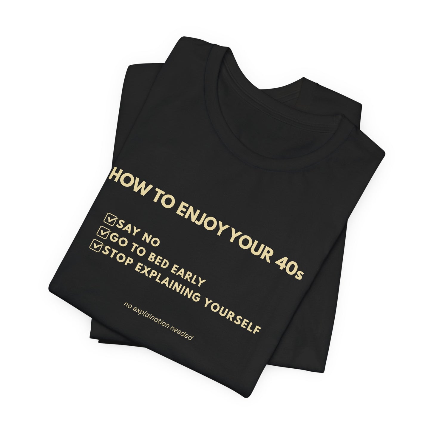How to Enjoy Your 40s Tee - (Unisex T-shirt)