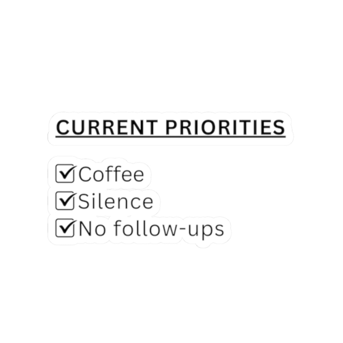 Current Priorities Sticker | Funny Checklist Humor